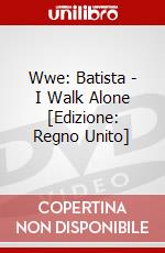 Wwe: Batista - I Walk Alone [Edizione: Regno Unito] dvd