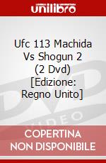 Ufc 113 Machida Vs Shogun 2 (2 Dvd) [Edizione: Regno Unito] dvd