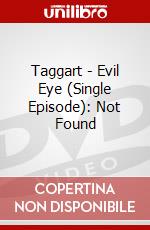 Taggart - Evil Eye (Single Episode): Not Found dvd