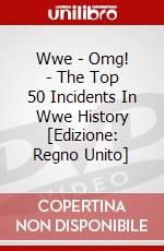 Wwe - Omg! - The Top 50 Incidents In Wwe History  [Edizione: Regno Unito] dvd