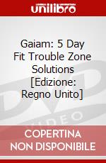 Gaiam: 5 Day Fit Trouble Zone Solutions [Edizione: Regno Unito] dvd