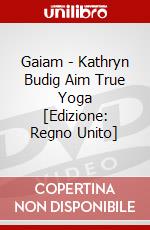 Gaiam - Kathryn Budig Aim True Yoga [Edizione: Regno Unito] dvd