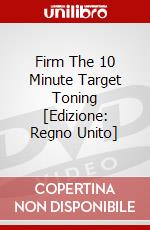 Firm The 10 Minute Target Toning [Edizione: Regno Unito] dvd