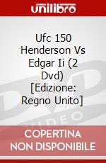 Ufc 150 Henderson Vs Edgar Ii (2 Dvd) [Edizione: Regno Unito] dvd
