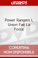 Power Rangers L Union Fait La Force dvd