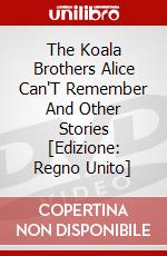 The Koala Brothers Alice Can'T Remember And Other Stories [Edizione: Regno Unito] dvd