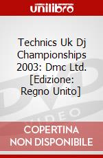 Technics Uk Dj Championships 2003: Dmc Ltd. [Edizione: Regno Unito] dvd