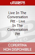 Live In The Conversation Pitt - Live In The Conversation Pitt dvd