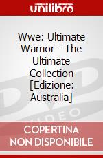 Wwe: Ultimate Warrior - The Ultimate Collection [Edizione: Australia] dvd