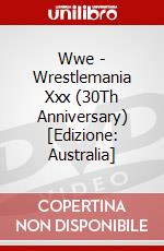 Wwe - Wrestlemania Xxx (30Th Anniversary) [Edizione: Australia] dvd