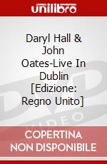 Daryl Hall & John Oates-Live In Dublin [Edizione: Regno Unito] dvd