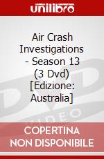 Air Crash Investigations - Season 13 (3 Dvd) [Edizione: Australia] dvd
