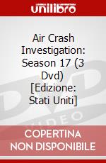 Air Crash Investigation: Season 17 (3 Dvd) [Edizione: Stati Uniti] dvd