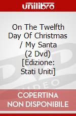 On The Twelfth Day Of Christmas / My Santa (2 Dvd) [Edizione: Stati Uniti] dvd