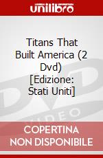 Titans That Built America (2 Dvd) [Edizione: Stati Uniti] dvd