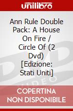 Ann Rule Double Pack: A House On Fire / Circle Of (2 Dvd) [Edizione: Stati Uniti] dvd