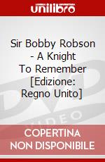 Sir Bobby Robson - A Knight To Remember [Edizione: Regno Unito] dvd