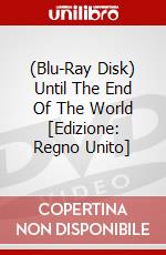 (Blu-Ray Disk) Until The End Of The World [Edizione: Regno Unito] brd