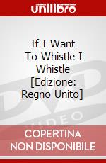 If I Want To Whistle I Whistle [Edizione: Regno Unito] dvd