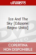 Ice And The Sky [Edizione: Regno Unito] dvd