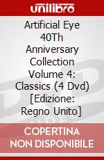 Artificial Eye 40Th Anniversary Collection Volume 4: Classics (4 Dvd) [Edizione: Regno Unito] dvd