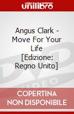 Angus Clark - Move For Your Life [Edizione: Regno Unito] dvd