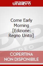 Come Early Morning [Edizione: Regno Unito] dvd