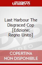 Last Harbour The Disgraced Cop [Edizione: Regno Unito] dvd