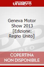 Geneva Motor Show 2013 [Edizione: Regno Unito] dvd