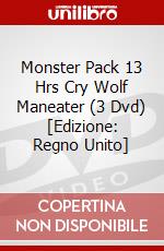 Monster Pack 13 Hrs  Cry Wolf  Maneater (3 Dvd) [Edizione: Regno Unito] dvd