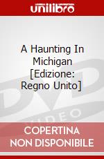 A Haunting In Michigan [Edizione: Regno Unito] dvd