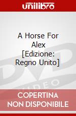 A Horse For Alex [Edizione: Regno Unito] dvd