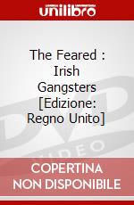 The Feared : Irish Gangsters [Edizione: Regno Unito] dvd