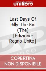 Last Days Of Billy The Kid (The) [Edizione: Regno Unito] dvd