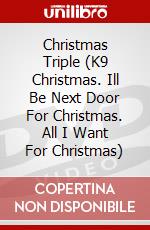 Christmas Triple (K9 Christmas. Ill Be Next Door For Christmas. All I Want For Christmas) dvd