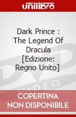 Dark Prince : The Legend Of Dracula [Edizione: Regno Unito] dvd