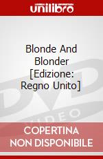 Blonde And Blonder [Edizione: Regno Unito] dvd