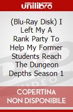 (Blu-Ray Disk) I Left My A Rank Party To Help My Former Students Reach The Dungeon Depths Season 1 brd