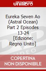 Eureka Seven Ao (Astral Ocean) Part 2 Episodes 13-24 [Edizione: Regno Unito] dvd