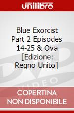 Blue Exorcist Part 2 Episodes 14-25 & Ova [Edizione: Regno Unito] dvd