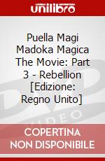 Puella Magi Madoka Magica The Movie: Part 3 - Rebellion [Edizione: Regno Unito] dvd