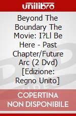 Beyond The Boundary The Movie: I?Ll Be Here - Past Chapter/Future Arc (2 Dvd) [Edizione: Regno Unito] dvd