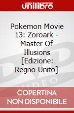 Pokemon Movie 13: Zoroark - Master Of Illusions [Edizione: Regno Unito] dvd