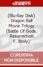 (Blu-Ray Disk) Dragon Ball Movie Trilogy (Battle Of Gods. Resurrection F. Broly) brd