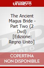 The Ancient Magus Bride - Part Two (2 Dvd) [Edizione: Regno Unito] dvd