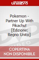 Pokemon - Partner Up With Pikachu! [Edizione: Regno Unito] dvd