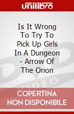 Is It Wrong To Try To Pick Up Girls In A Dungeon - Arrow Of The Orion dvd