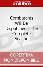 Combatants Will Be Dispatched - The Complete Season dvd