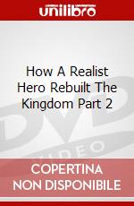 How A Realist Hero Rebuilt The Kingdom Part 2 dvd