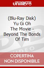 (Blu-Ray Disk) Yu Gi Oh The Movie - Beyond The Bonds Of Tim brd